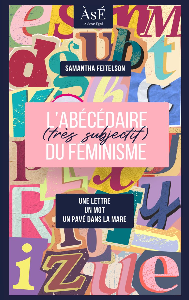 L&rsquo;abécédaire (très subjectif) du féminisme de Samantha Feitelson