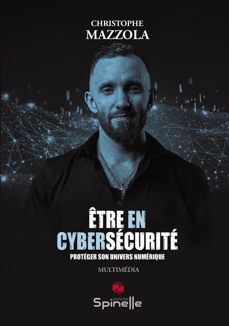 Christophe Mazzola, Être en cybersécurité : un essai nécessaire sur les fragilités numériques de notre époque
