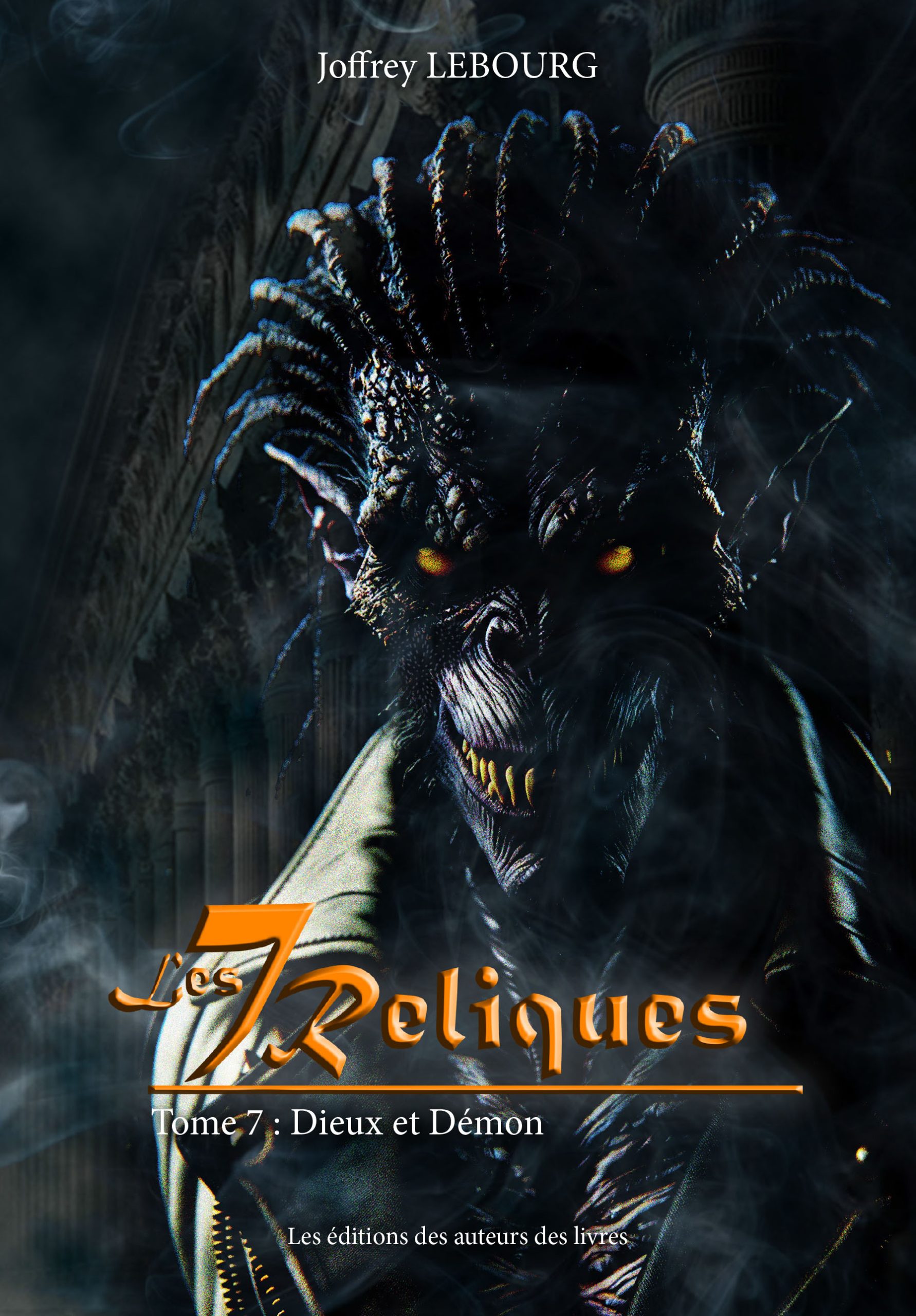 Les Sept Reliques - Tome 7 : Dieux et Démon