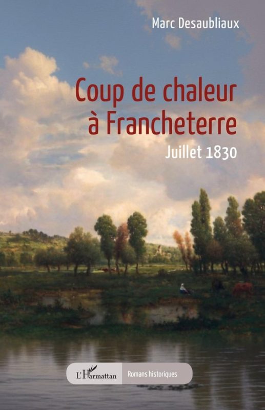 Coup de chaleur à Francheterre : un roman historique de Marc Desaubliaux